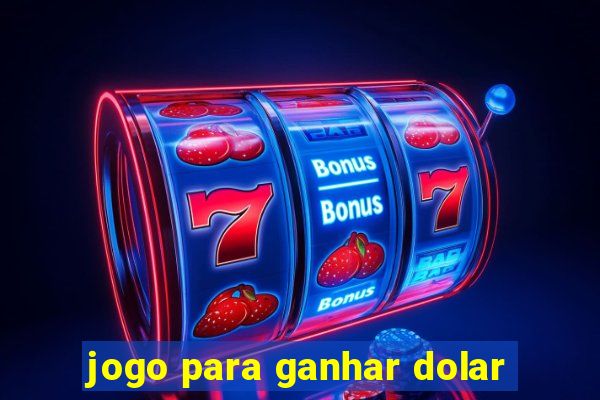 jogo para ganhar dolar